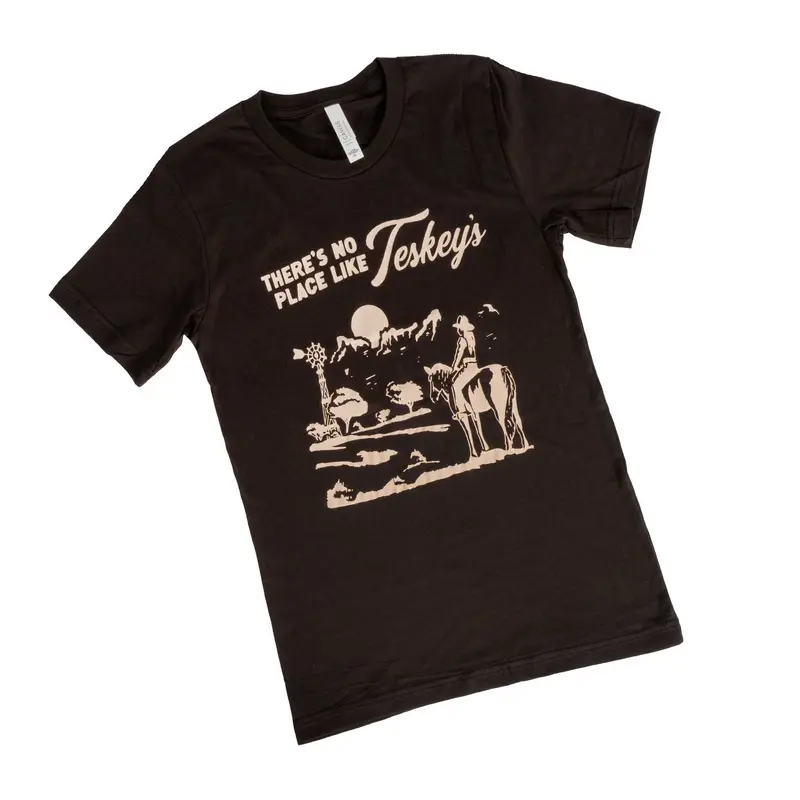 There's No Place Like Teskey's Brown Tee