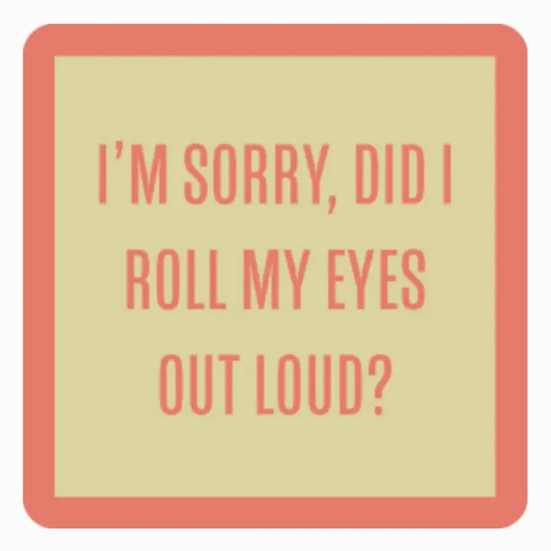 "Did I Roll my Eyes" Coaster