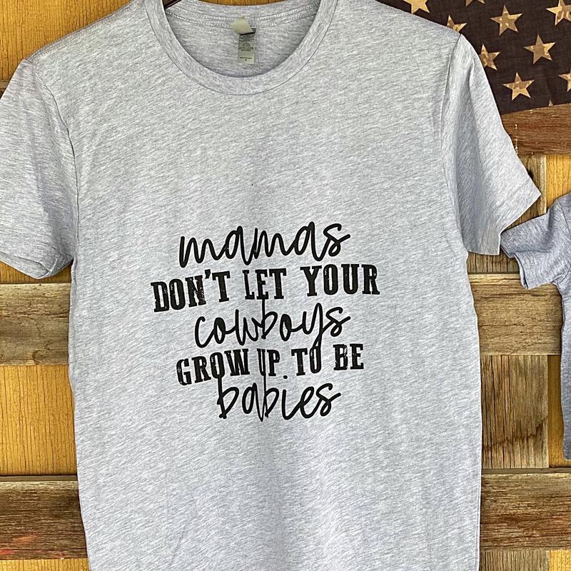 MAMA DONT LET YOUR COWBOYS TEE
